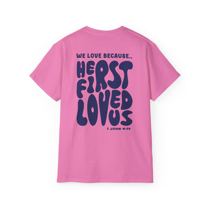 He First Loved us T-Shirt