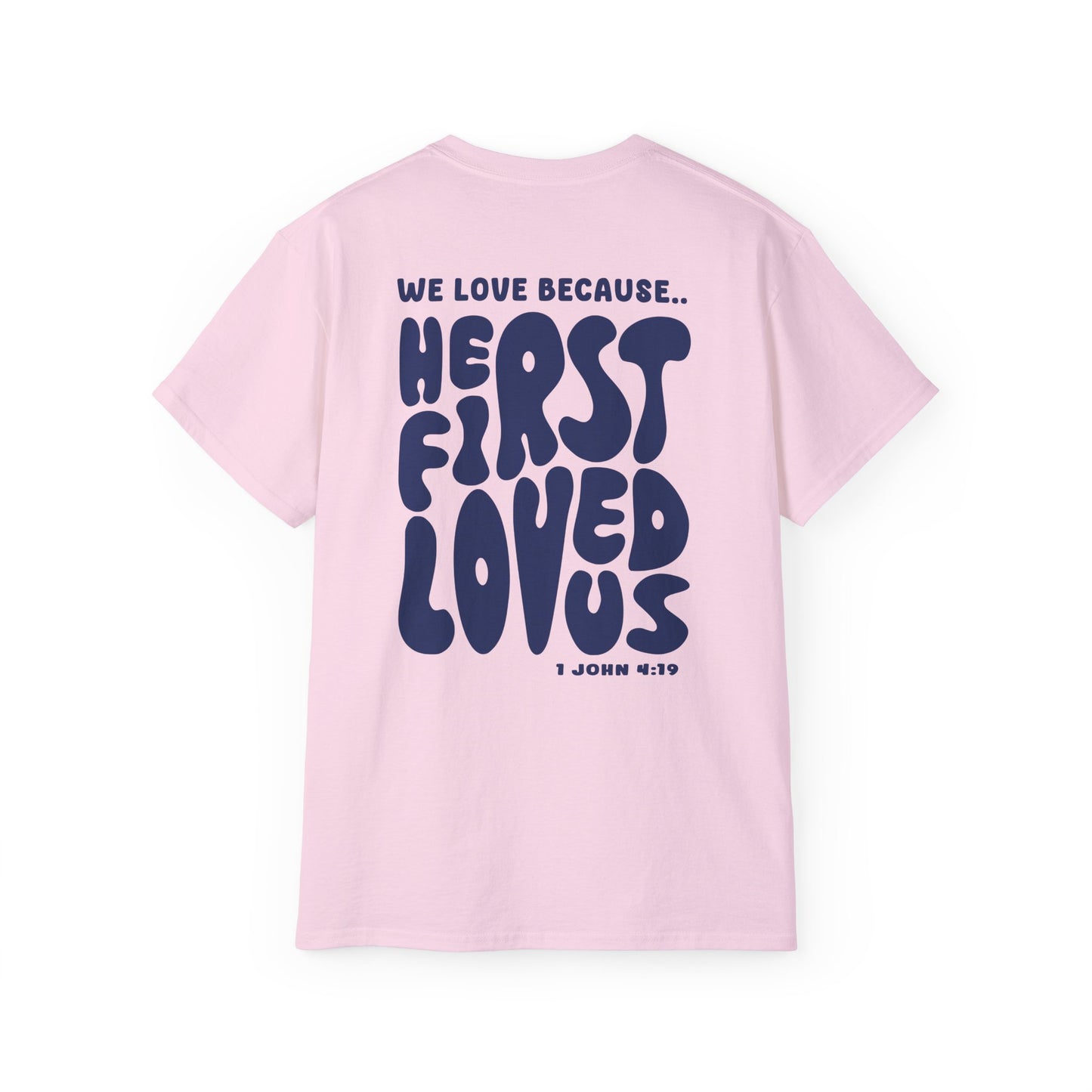 He First Loved us T-Shirt