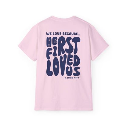 He First Loved us T-Shirt