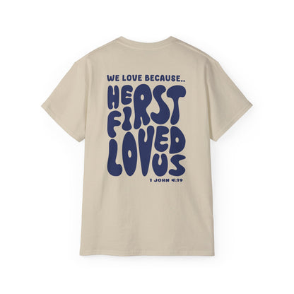 He First Loved us T-Shirt