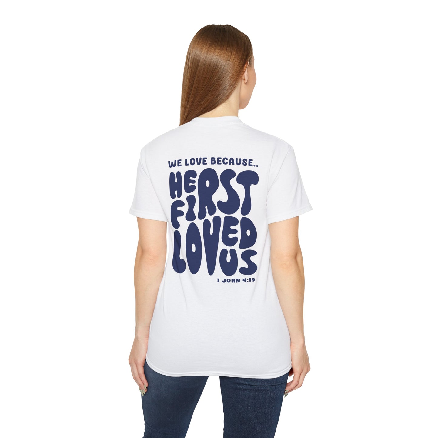 He First Loved us T-Shirt