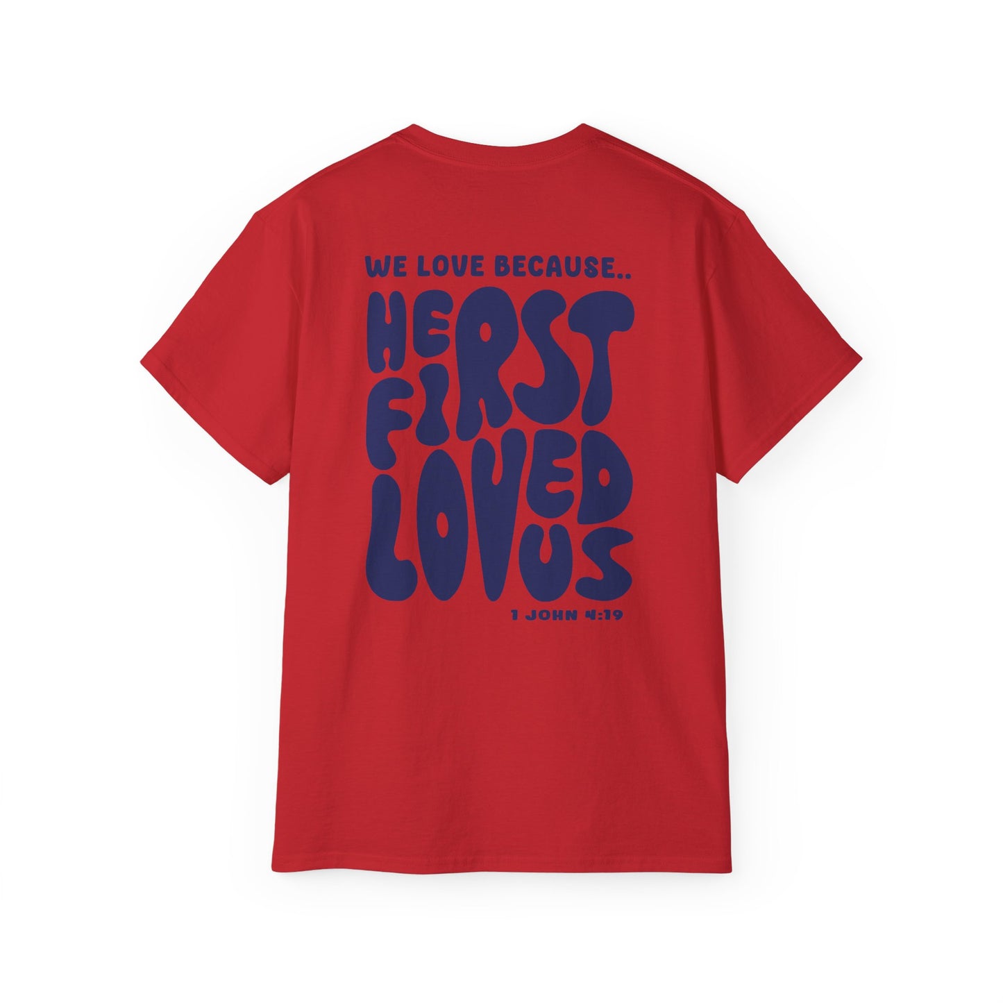 He First Loved us T-Shirt