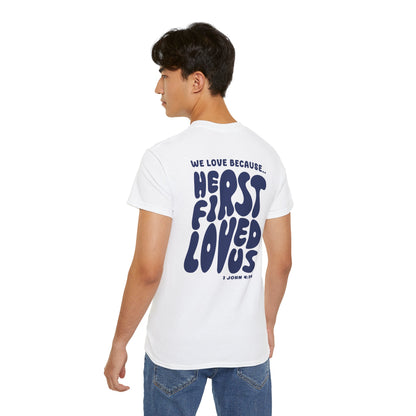 He First Loved us T-Shirt