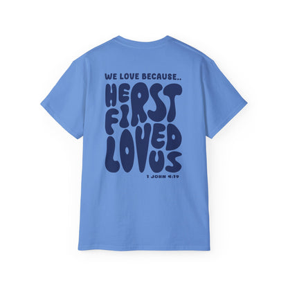 He First Loved us T-Shirt